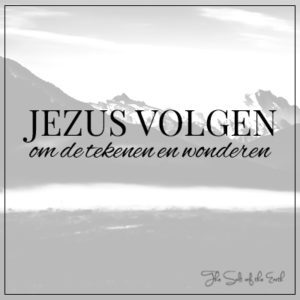 Jezus volgen om de tekenen en wonderen