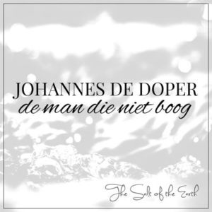 titel artikel Johannes de doper de man die niet boog