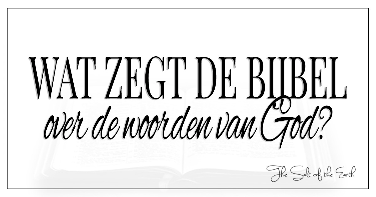 Wat Zegt De Bijbel Over De Woorden Van God?